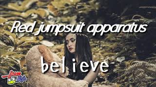 Red Jumpsuit Appartus - - - - Believe Un Lirik 