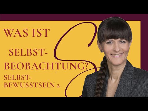 Selbstbeobachtung 4 - Selbstbewusstsein beobachten Teil 2