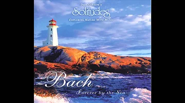 Bach Forever By the Sea - Dan Gibson's Solitudes