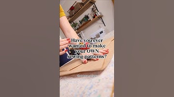 You CAN Make Your Own Sewing Patterns!