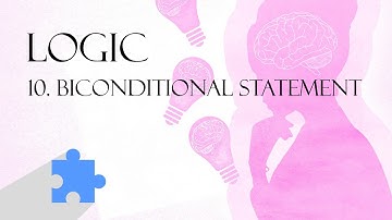 Part 10 | Introduction to Logic | Biconditional Statements in Mathematical Logic
