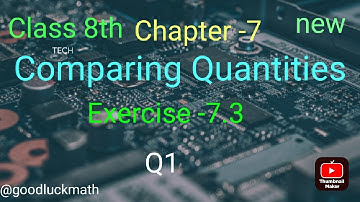 Class 8th ll chapter 7 ll Comparing Quantities ll exercise -7.3 ll Q1 ll @goodluckmath 