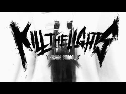 Kill The Lights - Chasing Shadows