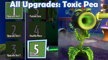 All Upgrades: Toxic Pea - Loads of Variants