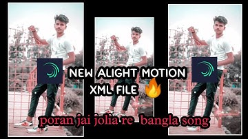 New Alight motion XML FILE ✨  Poran Jai Jolia Re Bangla song