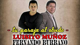 Tu Pasaje Al Olvido/Fernando Burbano Y Luisito Muñoz (Letra)