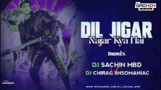 Dil Jigar najar kya hai main Teri Jaan DJ SACHIN MBD