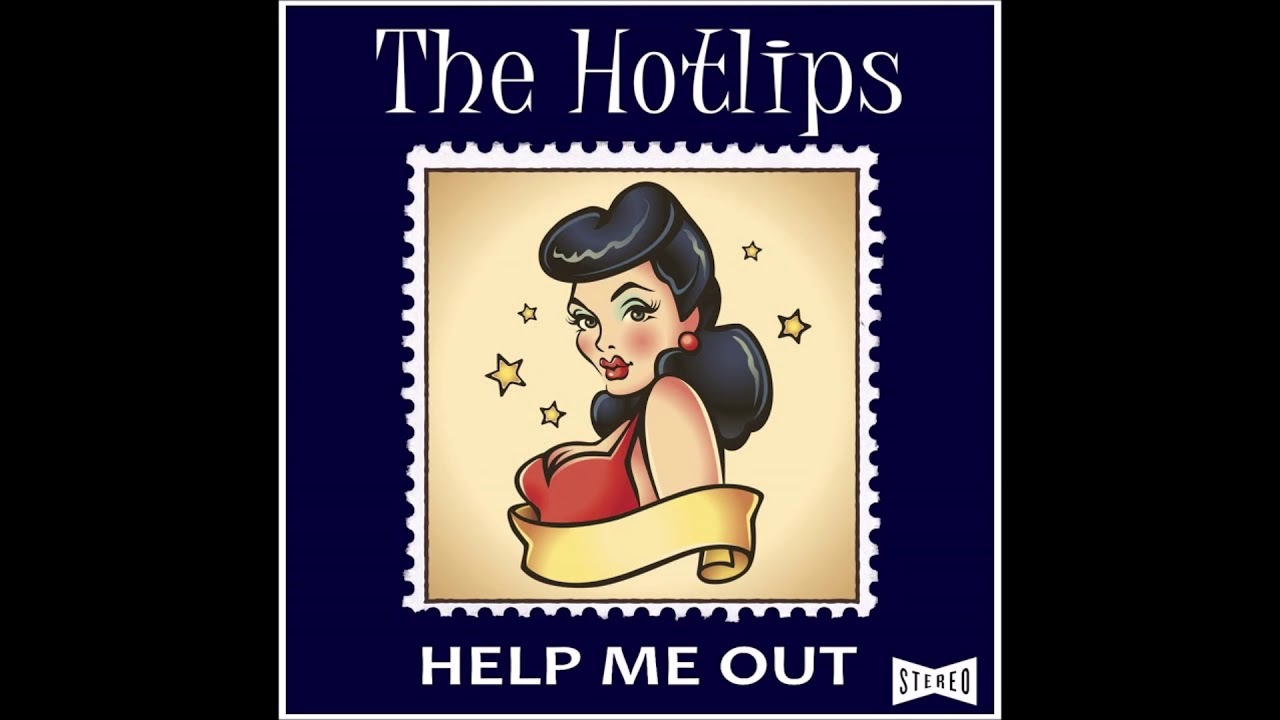 The Hotlips - Help Me Out