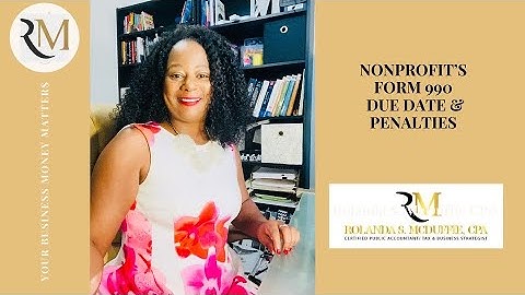 Form 990 Due Date and What Happens If You Missed It