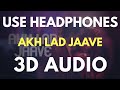 Akh lad jaave 3d audio  bass boosted  virtual 3d audio 