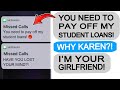 Karen DEMANDS I PAY HER STUDENT LOANS, GETS TAUGHT A LESSON!  r/EntitledPeople