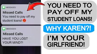 Karen DEMANDS I PAY HER STUDENT LOANS, GETS TAUGHT A LESSON!  r\/EntitledPeople