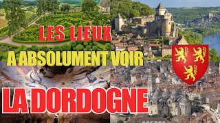 Les lieux à absolument voir : La Dordogne (24)