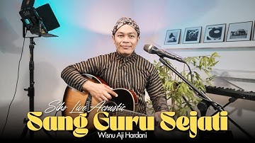 SANG GURU SEJATI - WISNU AJI HARDANI | COVER BY SIHO LIVE ACOUSTIC