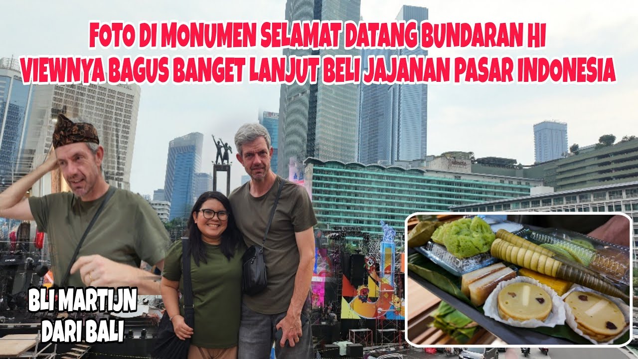 DIAJAK KAKAK IPAR DAN KEPONAKAN KE MONUMEN SELAMAT DATANG JAKARTA, BELI JAJANAN PASAR KHAS INDONESIA