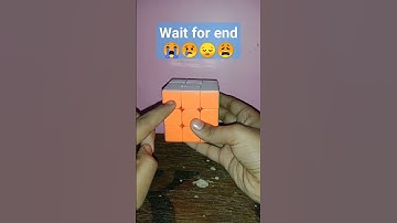 Wait for end 😭😢😔😩 rubic