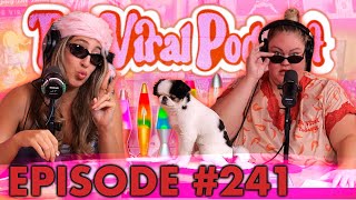 The Viral Podcast Ep. 241