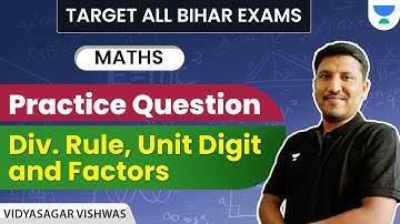 TARGET 69th BPSC | Maths| Practice Question - Div. Rule, Unit Digit & Factors | Vidyasagar Vishwas |