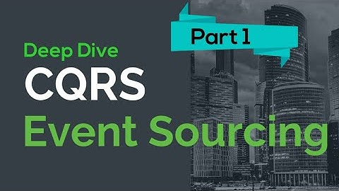 CQRS - Event Sourcing || Deep Dive on Building Event Driven Systems ||  Part-1 ||