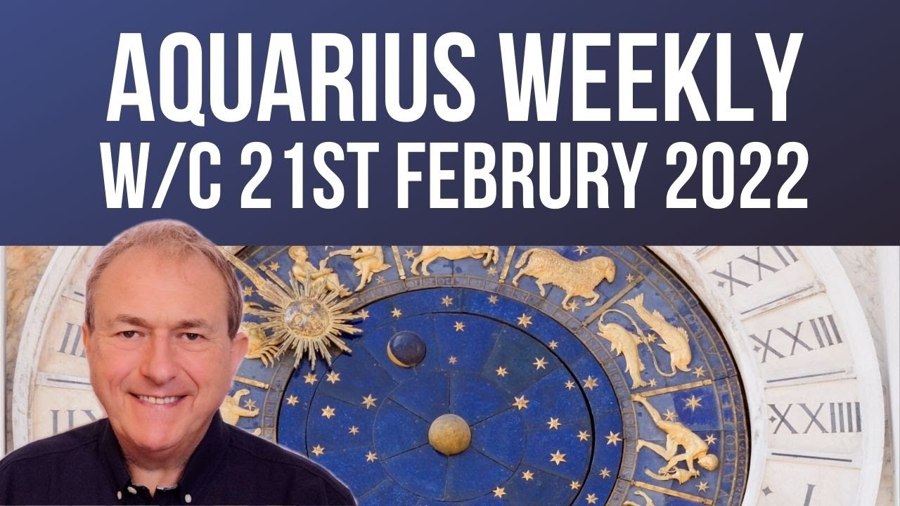 Aquarius Weekly Horoscope from 21st February 2022 YouTube