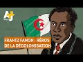 Frantz fanon  hros de la dcolonisation