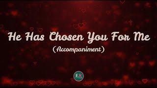 HE HAS CHOSEN YOU FOR ME minus one | piano accompaniment fr Ms. Maysel Joy Dano