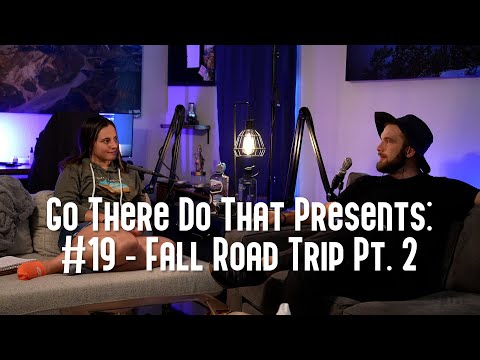 GTDT Podcast #19 - Fall Road Trip Pt. 2