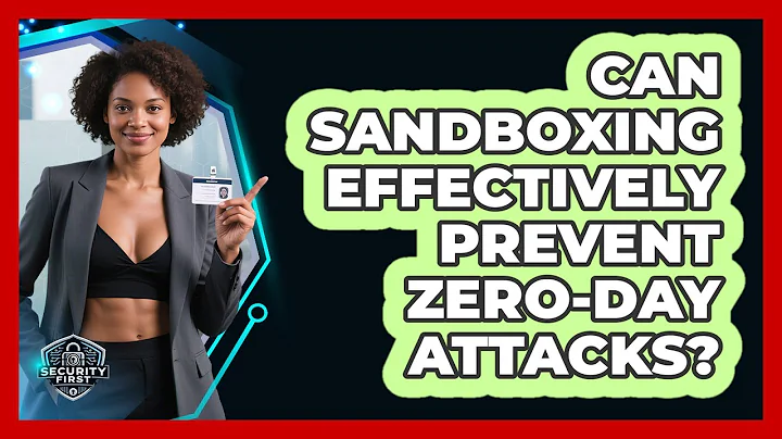 Can Sandboxing Effectively Prevent Zero-day Attacks? - SecurityFirstCorp.com