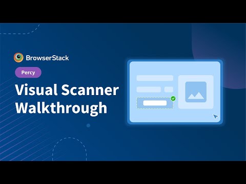 Percy Visual Scanner Walkthrough | BrowserStack