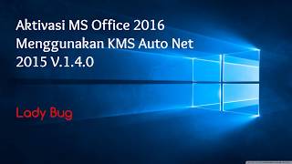 Cara Ampuh Aktivasi MS Office 2016 Dengan Menggunakan KMS Auto Net -- Lady Bug