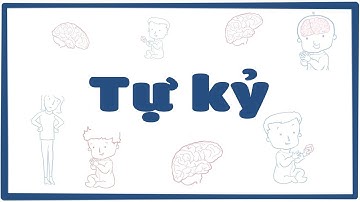 Tự kỷ - nguyên nhân, triệu chứng, chẩn đoán, điều trị, bệnh học