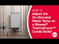 How to Adjust the On Demand Water Temperature on a Rheem ThermaForce Combi Boiler