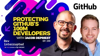 Protecting GitHub’s 100M Developers with Jacob DePriest (#159)