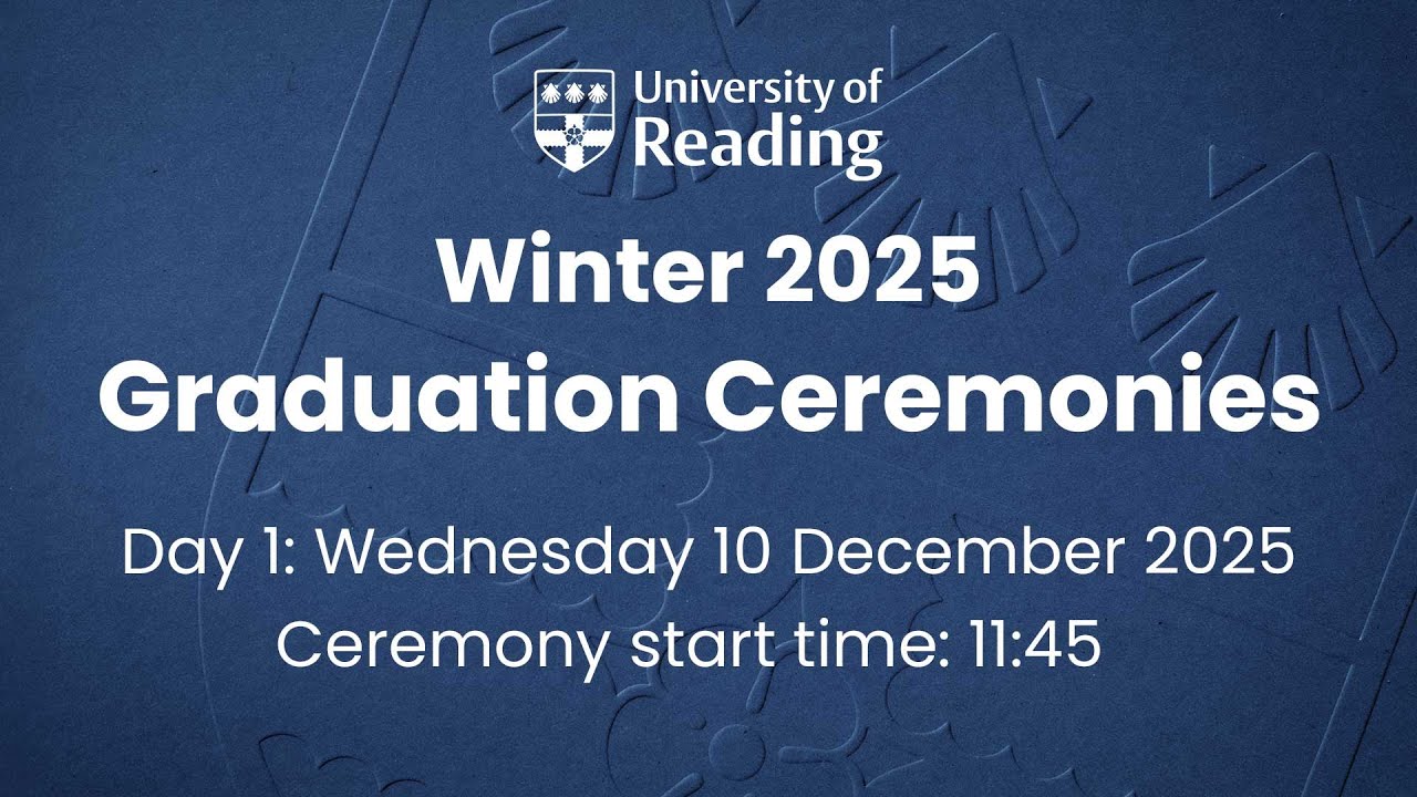 University of Reading Winter Graduation - Wednesday 10 December, 11:45