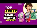 ✅ Top 5 Best Smartwatches for Kids | in 2021 | kids smart watches for boys and girls Kid Smart Watch