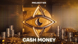 Project 10K - Cash Money