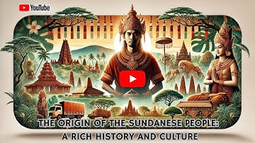 The Origin of the Sundanese People A Rich History and Culture