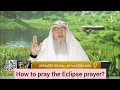 How to pray the eclipse prayer  salatul khusuf   assim assim al hakeem