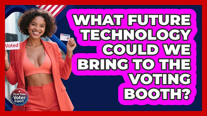 What Future Technology Could We Bring To The Voting Booth? - First Time Voter Expert