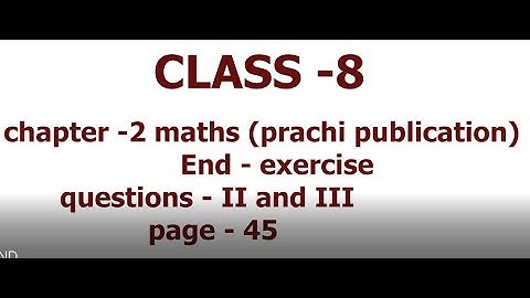 CLASS -8 MATHS (PRACHI PUBLICATIONS ) END -EXERCISE CHAPTER -2 EXPONENTS SECTION -A Q. NO -II & III