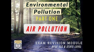 AIR Pollution | PART 1 | Environment & Ecology | Revision Module | UPSC SSC State PSC