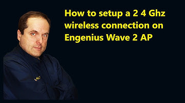 How to setup a 2 4 Ghz wireless connection on Engenius Wave 2 AP