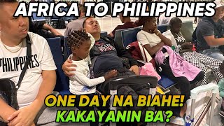 PART 8—ONE DAY NA BIYAHE FROM AFRICA TO PHILIPPINES…KAKAYANIN BA??