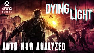 Dying Light - Auto HDR Analyzed - Xbox Series