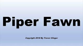 How To Pronounce Piper Fawn