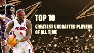 Top 10 greatest undrafted players of all time