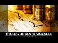 La Verdad Sobre Los Títulos De Renta Variable : ¿Cuáles Son Y Cómo Invertir? | Audioartículo