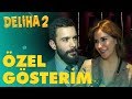 Deliha 2 - Özel Gösterim