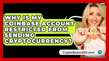 Why Is My Coinbase Account Restricted From Sending Cryptocurrency? - CryptoBasics360.com