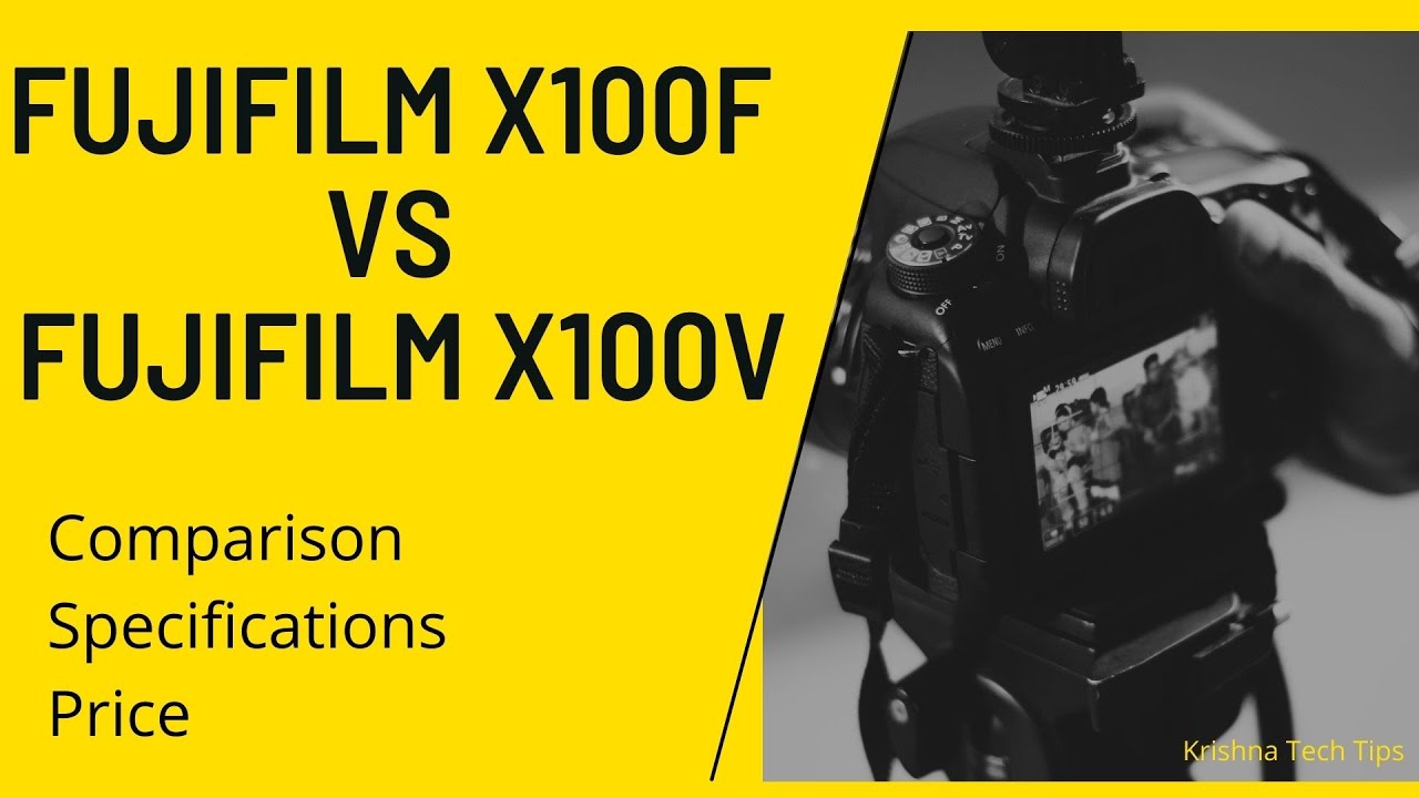Fujifilm X100F vs X100V Comparison, Specifications, Price